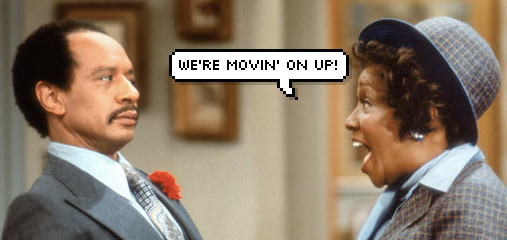 Movin' On Up!